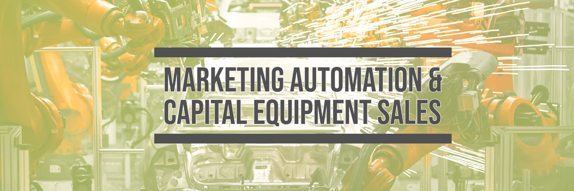 A photo of a manufacturing line that says Marketing Automation and Capital Equipment Sales