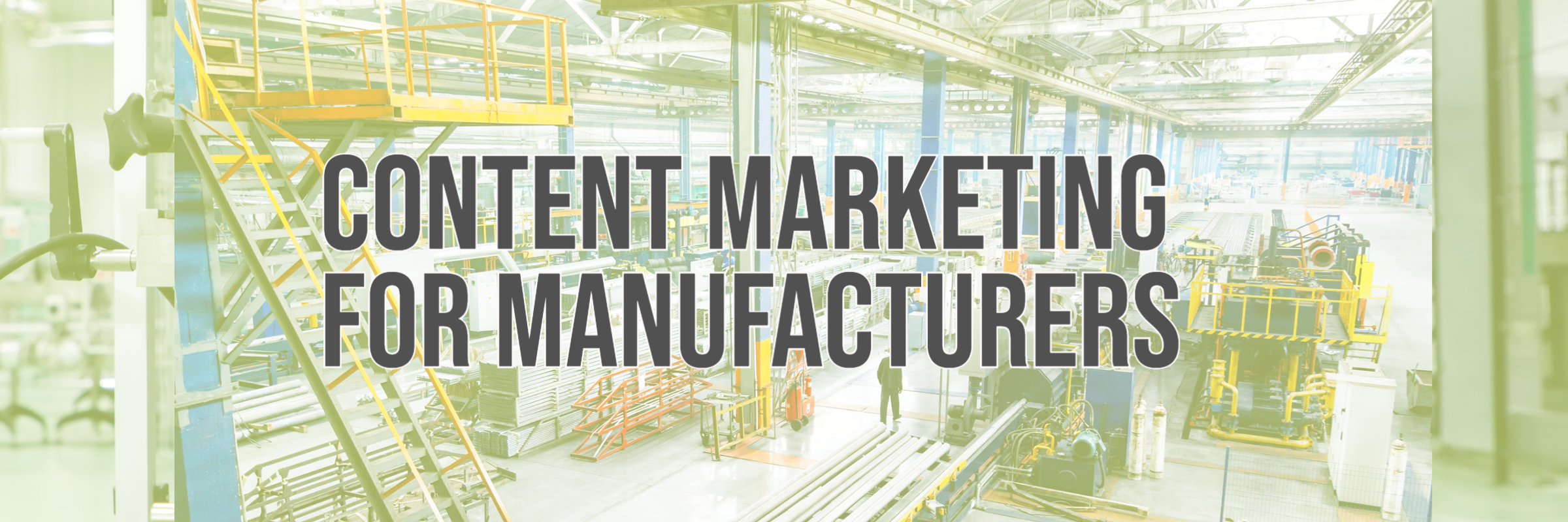 a photo that says content marketing for manufacturing