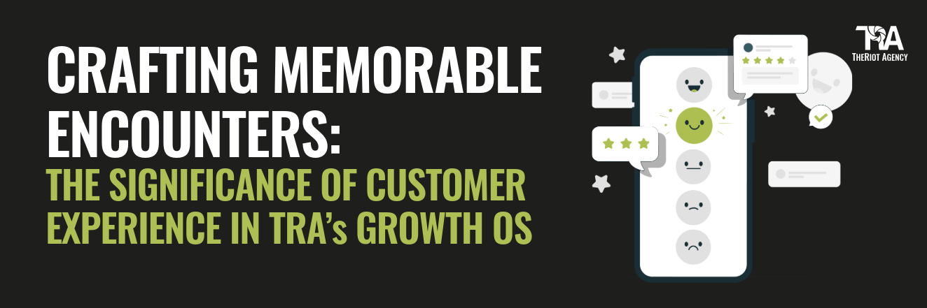 CRAFTING MEMORABLE ENCOUNTERS: THE SIGNIFICANCE OF CUSTOMER EXPERIENCE IN TRA’s GROWTH OS